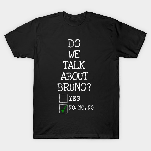 We don’t talk about bruno… do we? T-Shirt by ERRAMSHOP